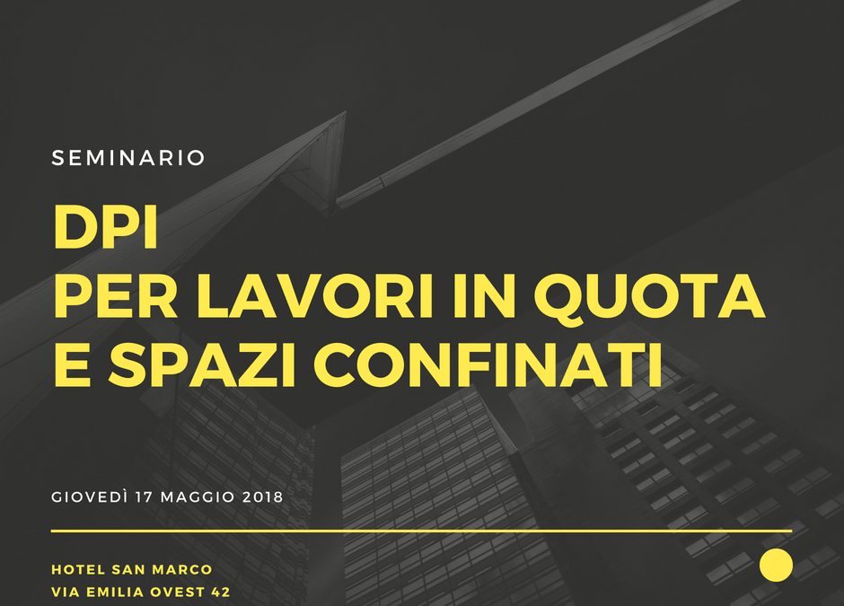 Seminario DPI per lavori in quota e spazi confinati il 17 maggio